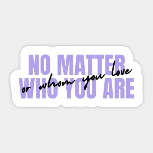 No mater who you are Sticker